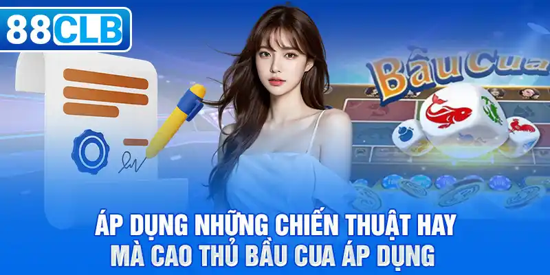 Áp dụng những chiến thuật hay mà cao thủ bầu cua áp dụng 