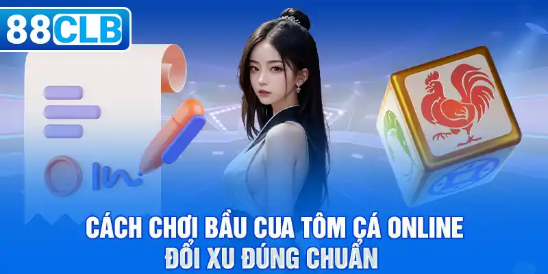 Cách chơi Bầu Cua Tôm Cá online đổi xu đúng chuẩn 