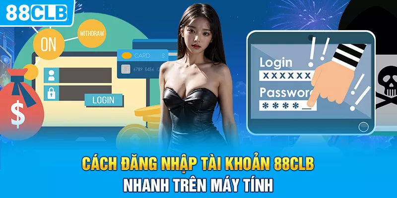 Cách đăng nhập tài khoản 88CLB nhanh trên máy tính