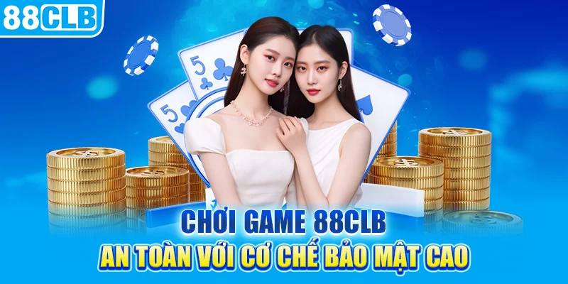 Chơi game 88clb an toàn với cơ chế bảo mật cao