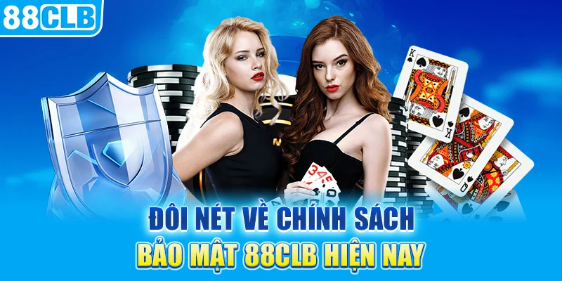 Đôi nét về chính sách bảo mật 88CLB hiện nay