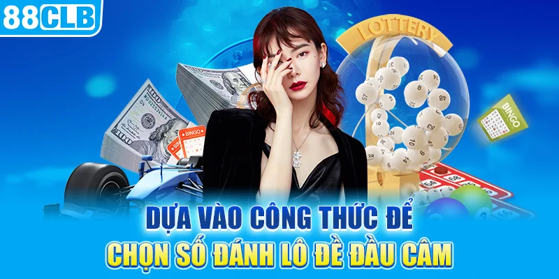 Dựa vào công thức để chọn số đánh lô đề đầu câm