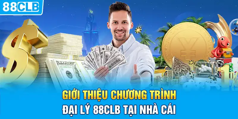 Giới thiệu chương trình đại lý 88CLB tại nhà cái