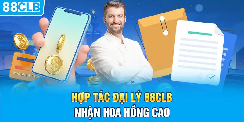 Hợp tác đại lý 88CLB nhận hoa hồng cao