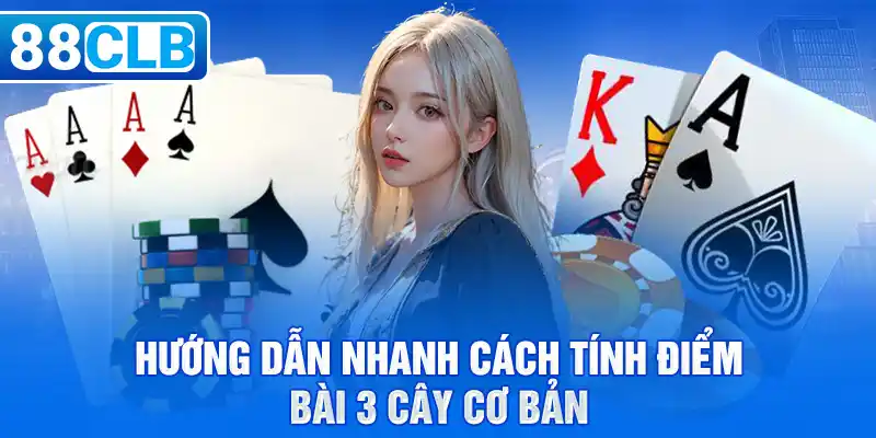 Hướng dẫn nhanh cách tính điểm bài 3 cây cơ bản