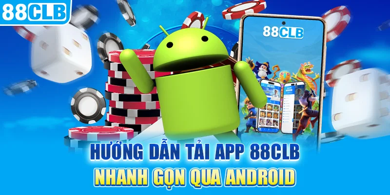 Hướng dẫn tải App 88CLB nhanh gọn qua Android