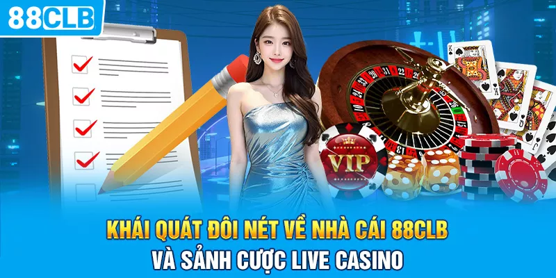 Khái quát đôi nét về nhà cái 88clb và sảnh cược live casino