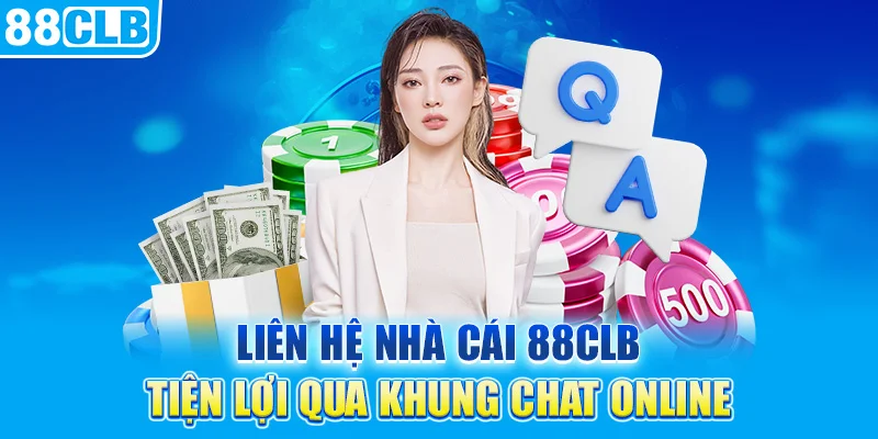 Liên hệ nhà cái 88CLB tiện lợi qua khung chat online