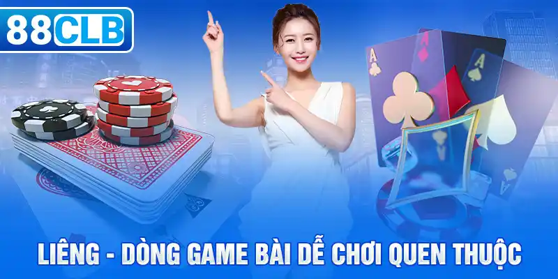 Liêng - Dòng game bài dễ chơi quen thuộc