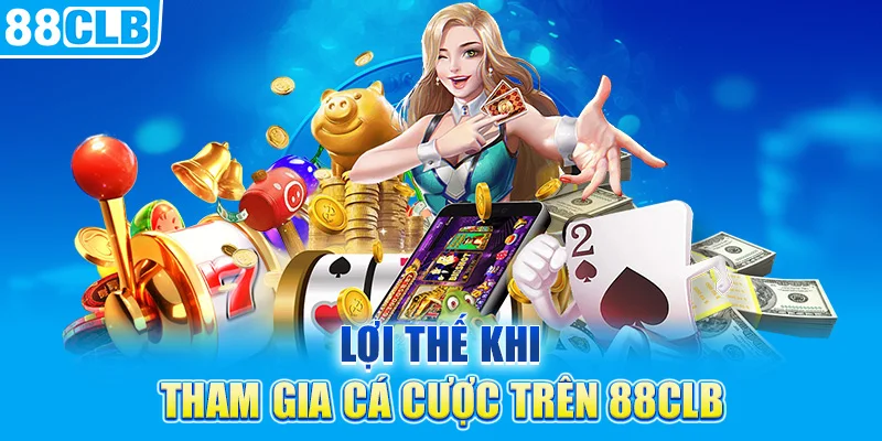 Lợi thế khi tham gia cá cược trên nhà cái 88CLB