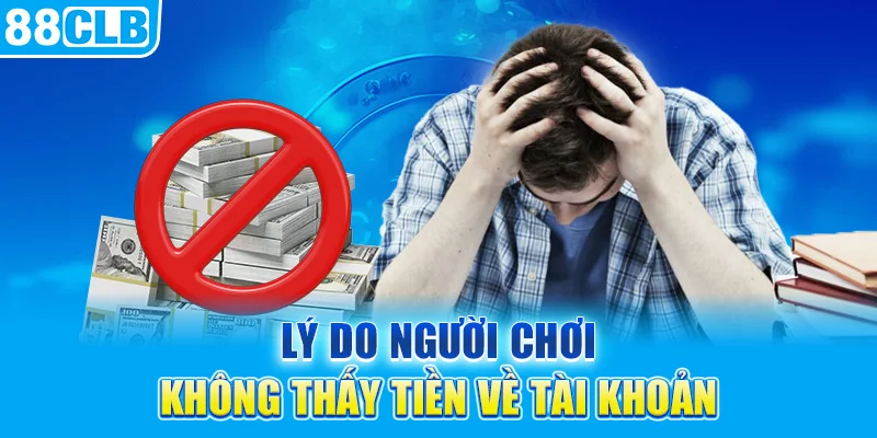 Lý do người chơi không thấy tiền về tài khoảnv