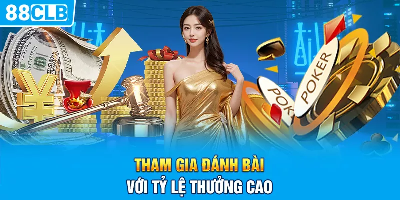 Tham gia đánh bài với tỷ lệ thưởng cao