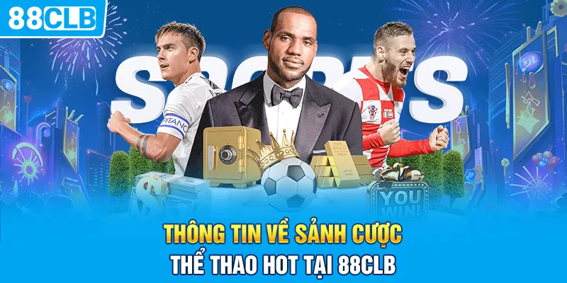 Thông tin về sảnh cược thể thao hot tại 88clb