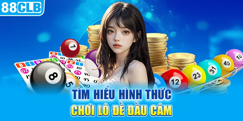 Tìm hiểu hình thức chơi lô đề đầu câm